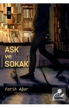 Aşk ve Sokak - Fatih Ağar - Memento Mori Yayınları Aşk ve Sokak - Fatih Ağar - Memento Mori Yayınları