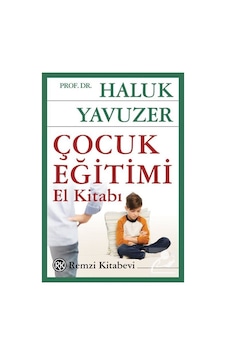 Çocuk Eğitimi El Kitabı / Haluk Yavuzer Çocuk Eğitimi El Kitabı / Haluk Yavuzer