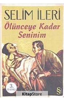 Kitapstore Ölünceye Kadar Seninim / Selim Ileri Kitapstore Ölünceye Kadar Seninim / Selim Ileri