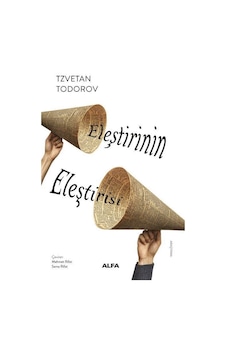 Eleştirinin Eleştirisi / Tzvetan Todorov Eleştirinin Eleştirisi / Tzvetan Todorov