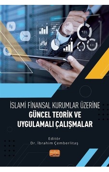 İslami Finansal Kurumlar Üzerine Güncel Teorik ve Uygulamalı Çalışmalar- Nobel Bilimsel Eserler İslami Finansal Kurumlar Üzerine Güncel Teorik ve Uygulamalı Çalışmalar- Nobel Bilimsel Eserler