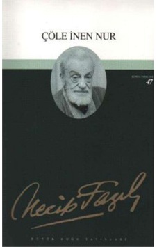 Çöle İnen Nur : 39 - Necip Fazıl Bütün Eserleri-necip Fazıl Kısakürek Çöle İnen Nur : 39 - Necip Fazıl Bütün Eserleri-necip Fazıl Kısakürek