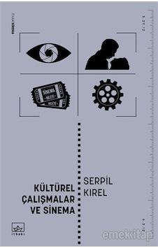 Kültürel Çalışmalar ve Sinema - Serpil Kırel - İthaki Yayınları Kültürel Çalışmalar ve Sinema - Serpil Kırel - İthaki Yayınları