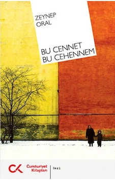 Bu Cennet Bu Cehennem - Zeynep Oral - Cumhuriyet Kitapları Bu Cennet Bu Cehennem - Zeynep Oral - Cumhuriyet Kitapları