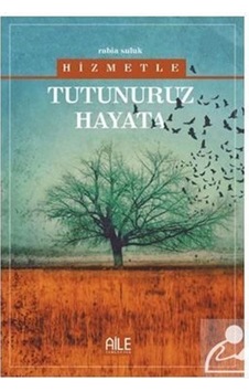Hizmetle Tutunuruz Hayata - Rabİa Suluk - Semerkand Aile Yayınları Hizmetle Tutunuruz Hayata - Rabİa Suluk - Semerkand Aile Yayınları