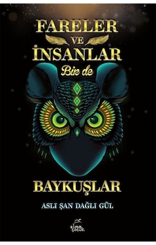 Fareler Ve İnsanlar Bir De Baykuşlar / Dr. Aslı Şan Dağlı Gül Fareler Ve İnsanlar Bir De Baykuşlar / Dr. Aslı Şan Dağlı Gül