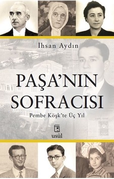 Paşa Nın Sofracısı Pembe Köşk Te Üç Yıl Paşa Nın Sofracısı Pembe Köşk Te Üç Yıl