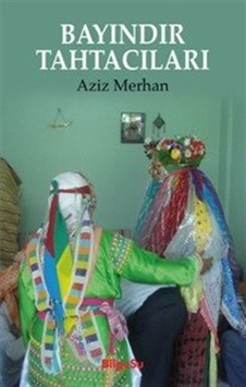 Bayındır Tahtacıları / Aziz Merhan Bayındır Tahtacıları / Aziz Merhan