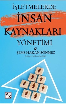 İşletmelerde İnsan Kaynakları Yönetimi - Şems Hakan Sönmez - Az Kitap İşletmelerde İnsan Kaynakları Yönetimi - Şems Hakan Sönmez - Az Kitap