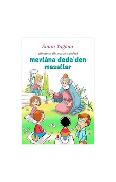 Mevlana Dede'den Masallar - Dünyanın İlk Masalcı Dedesi - Sinan Yağmur - Kapı Yayınları