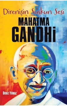 Direnişin Suskun Sesi: Mahatma Gandhi - Deniz Yılmaz - Halk Kitabevi Direnişin Suskun Sesi: Mahatma Gandhi - Deniz Yılmaz - Halk Kitabevi