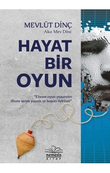 Hayat Bir Oyun - Mevlüt Dinç - Nemesis Kitap Hayat Bir Oyun - Mevlüt Dinç - Nemesis Kitap