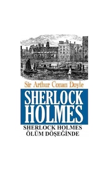 Sherlock Holmes Ölüm Döşeğinde - Sir Arthur Conan Doyle 1.baskı