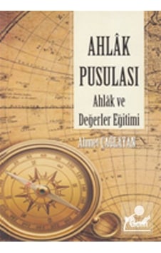 Ahlak Pusulası - Ahlak ve Değerler Eğitimi - Ahmet Çağlayan - Dem Yayınları
