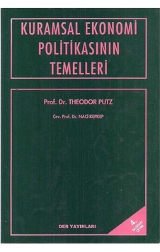 Kuramsal Ekonomi Politikasının Temelleri - Theodor Putz Kuramsal Ekonomi Politikasının Temelleri - Theodor Putz