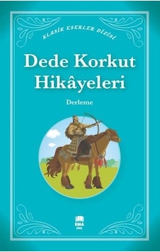 Dede Korkut Hikayeleri - Klasik Eserler Dizisi- Ema Genç Dede Korkut Hikayeleri - Klasik Eserler Dizisi- Ema Genç