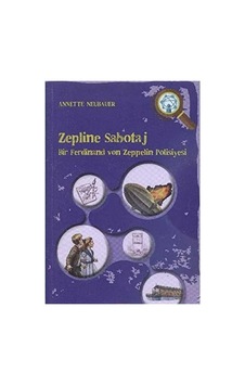 Zepline Sabotaj: Bir Ferdinand Von Zeppelin Polisiyesi - Annette Neubauer İlk Baskı 2016