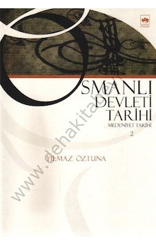 Osmanlı Devleti Tarihi 2 -Medeniyet Tarihi - Dr. Yılmaz Öztuna - Ötüken Neşriyat Osmanlı Devleti Tarihi 2 -Medeniyet Tarihi - Dr. Yılmaz Öztuna - Ötüken Neşriyat