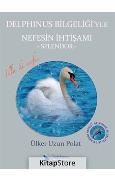 Delphinus Bilgeliği'yle Nefesin İhtişamı - Ülker Uzun Polat - Delphinus Yayıncılık Delphinus Bilgeliği'yle Nefesin İhtişamı - Ülker Uzun Polat - Delphinus Yayıncılık