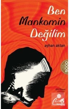 Ben Mankomin Değilim / Ayhan Aktan 9786052152676 Ben Mankomin Değilim / Ayhan Aktan 9786052152676