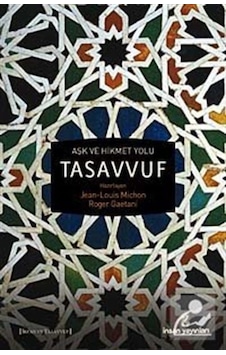 Aşk ve Hikmet Yolu Tasavvuf / Jean-Louis Michon 9789755746333