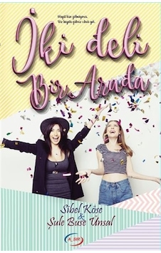 İki Deli Bir Arada - Sibel Köse - A_Sır Kitap Yayınevi İki Deli Bir Arada - Sibel Köse - A_Sır Kitap Yayınevi