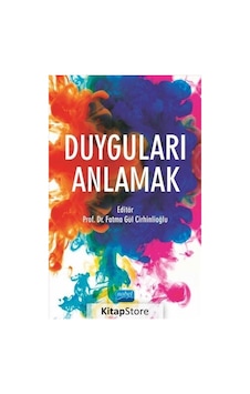 Duyguları Anlamak - Fatma Gül Cirhinlioğlu Duyguları Anlamak - Fatma Gül Cirhinlioğlu