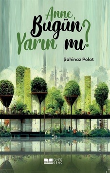 Anne Bugün Yarın Mı / Şahinaz Polat Anne Bugün Yarın Mı / Şahinaz Polat