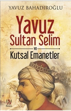 Yavuz Sultan Selim Ve Kutsal Emanetler 372812671 Yavuz Sultan Selim Ve Kutsal Emanetler 372812671
