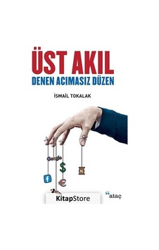 Üst Akıl Denen Acımasız Düzen / İsmail Tokalak Üst Akıl Denen Acımasız Düzen / İsmail Tokalak