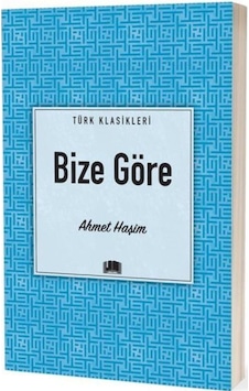 Bize Göre / Türk Klasikleri / Ahmet Haşim Bize Göre / Türk Klasikleri / Ahmet Haşim
