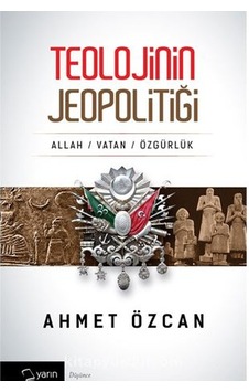 Teolojinin Jeopolitiği -Ahmet Özcan
