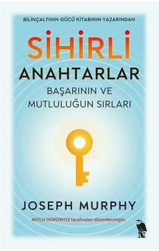 Sihirli Anahtarlar: Başarının ve Mutluluğun Sırları - Joseph Murphy - Nemesis Kitap Sihirli Anahtarlar: Başarının ve Mutluluğun Sırları - Joseph Murphy - Nemesis Kitap