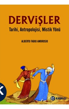 Dervişler - Tarihi Antropolojisi Mistik Yönü - Fabio Ambrosio - Kabalcı Yayınevi