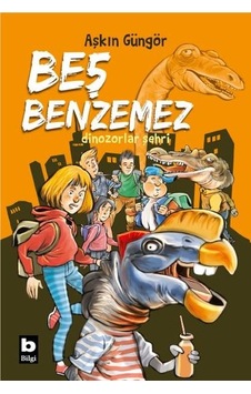 Beş Benzemez - Dinozorlar Şehri - Aşkın Güngör - Bilgi Yayınevi