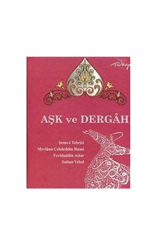 Aşk Ve Dergah - İlk Baskı 2010 Ciltli Sert Kapak Aşk Ve Dergah - İlk Baskı 2010 Ciltli Sert Kapak