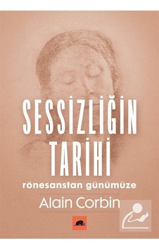 Sessizliğin Tarihi - Alain Corbin - Kolektif Kitap - Ciltsiz Sessizliğin Tarihi - Alain Corbin - Kolektif Kitap - Ciltsiz