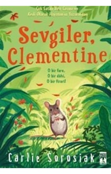 Sevgiler Clementine - O bir FareO Bir Dahi O bir Firari! - Carlie Sorosiak - Genç Timaş Sevgiler Clementine - O bir FareO Bir Dahi O bir Firari! - Carlie Sorosiak - Genç Timaş
