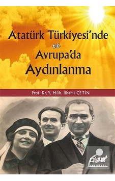 Atatürk Türkiyesi'nde ve Avrupa'da Aydınlanma - İlhami Çetin - Der Yayınları Atatürk Türkiyesi'nde ve Avrupa'da Aydınlanma - İlhami Çetin - Der Yayınları
