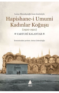 Hapishane-i Umumi Kadınlar Koğuşu 1920-1921 / Vartuhi Kalantar Hapishane-i Umumi Kadınlar Koğuşu 1920-1921 / Vartuhi Kalantar
