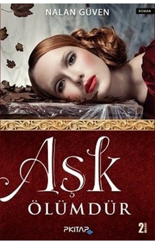 Aşk Ölümdür - Nalan Güven - P Kitap Yayıncılık Aşk Ölümdür - Nalan Güven - P Kitap Yayıncılık
