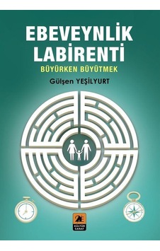 Ebeveynlik Labirenti / Gülşen Yeşilyurt
