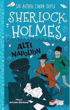 Sherlock Holmes - Altı Napolyon - Sir Arthur Conan Doyle - The Çocuk Sherlock Holmes - Altı Napolyon - Sir Arthur Conan Doyle - The Çocuk