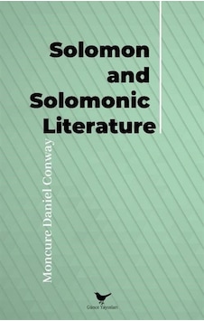 Solomon and Solomonic Literature - Moncure Daniel Conway - Günce Yayınları Solomon and Solomonic Literature - Moncure Daniel Conway - Günce Yayınları