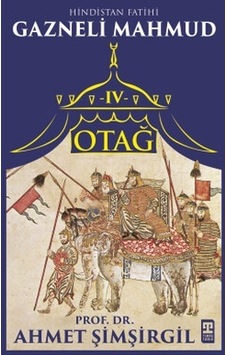 Otağ Iv: Gazneli Mahmud Timaş Tarih Ahmet Şimşirgil Tarih Kitaplığı Popüler Tarih Türkçe Otağ Iv: Gazneli Mahmud Timaş Tarih Ahmet Şimşirgil Tarih Kitaplığı Popüler Tarih Türkçe