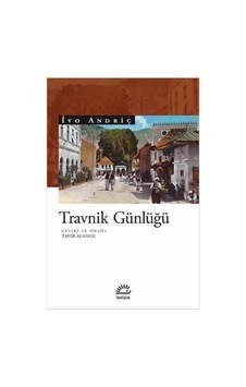 Travnik Günlüğü - İvo Andriç - İletişim Yayınları