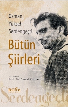 Bütün Şiirleri - Osman Yüksel Serdengeçti- Bilge Kültür Sanat Bütün Şiirleri - Osman Yüksel Serdengeçti- Bilge Kültür Sanat