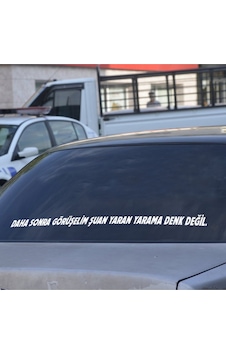 Daha Sonra Görüşelim Şuan Yaran Yarama Denk Değil Araç Arkası Söz Araba Yazısı Daha Sonra Görüşelim Şuan Yaran Yarama Denk Değil Araç Arkası Söz Araba Yazısı