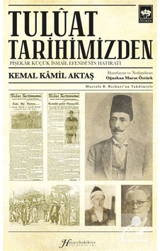 Tulûat Tarihimizden & Pişekar Küçük İsmail Efendi'nin Hatıratı...
