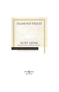 Kurt Adam - Bir Çocukluk Nevrozu Öyküsü - Hasan Ali Yücel Klasikler - Sigmund Freud - İş Bankası Kültür Yayınları Kurt Adam - Bir Çocukluk Nevrozu Öyküsü - Hasan Ali Yücel Klasikler - Sigmund Freud - İş Bankası Kültür Yayınları